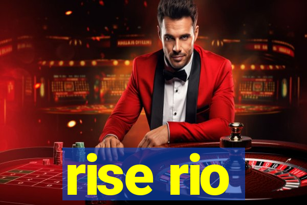 rise rio